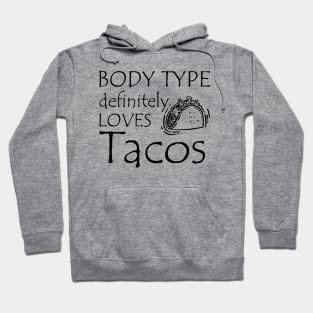 Taco - Body type definitely loves tacos Hoodie